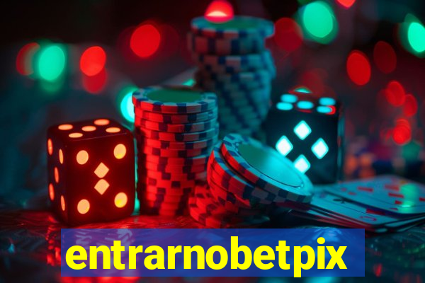 entrarnobetpix