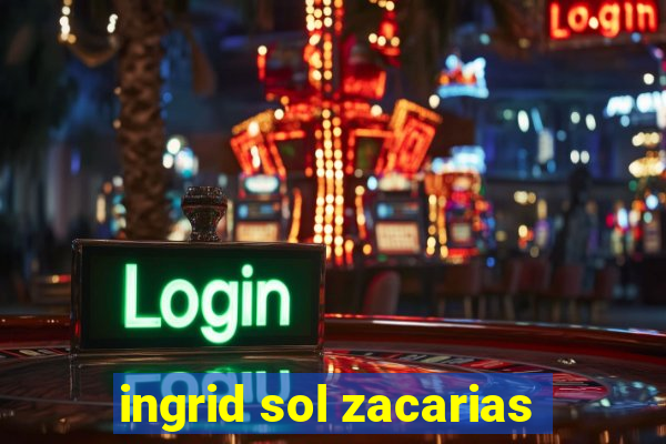 ingrid sol zacarias