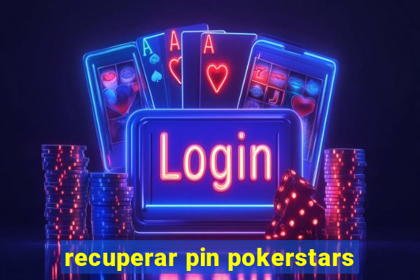 recuperar pin pokerstars