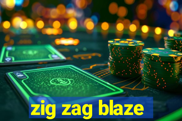 zig zag blaze