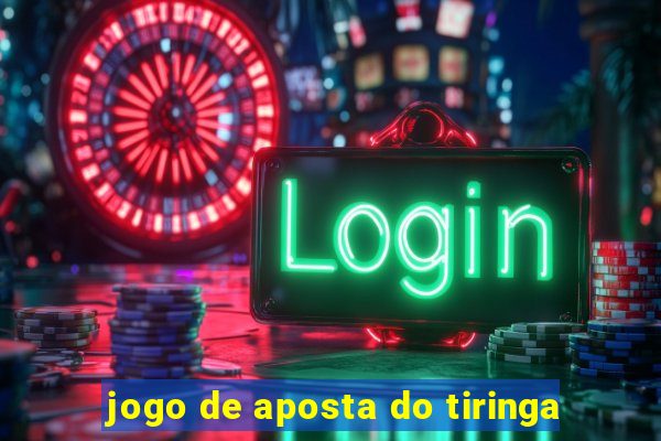 jogo de aposta do tiringa