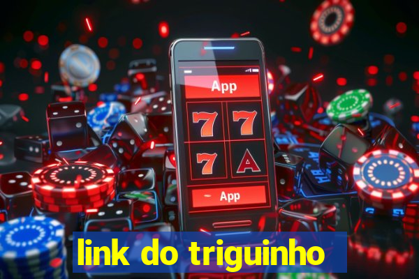 link do triguinho