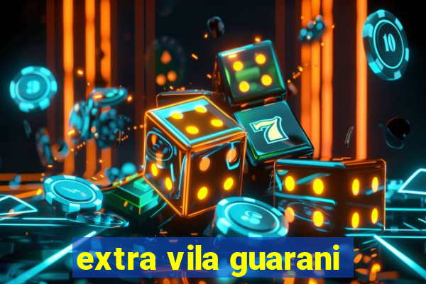 extra vila guarani