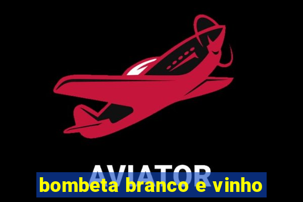 bombeta branco e vinho