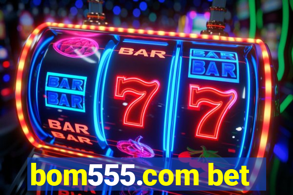 bom555.com bet