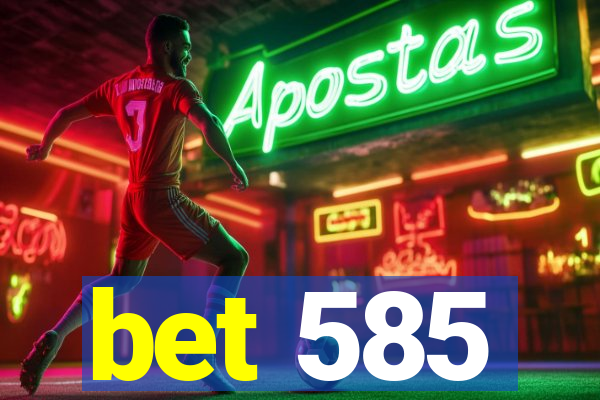bet 585