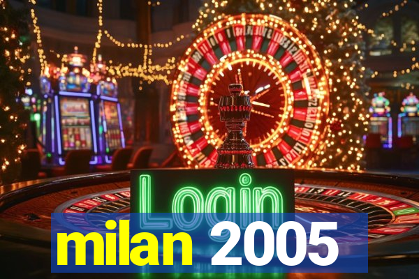 milan 2005