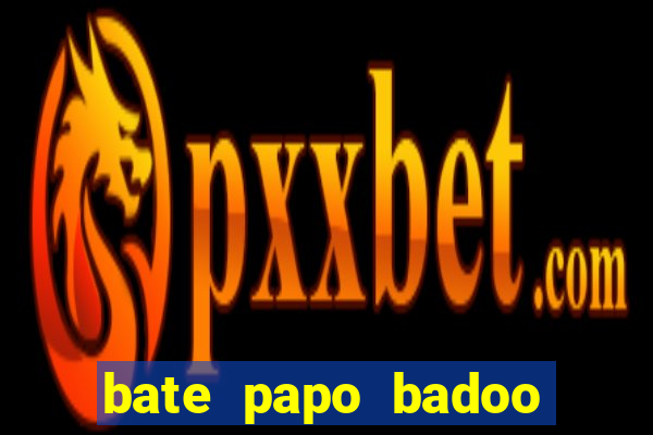 bate papo badoo sete lagoas