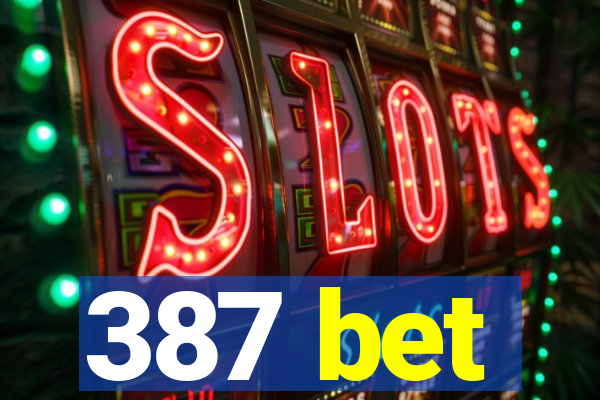387 bet