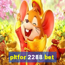 pltfor 2288 bet