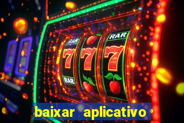 baixar aplicativo da estrela bet