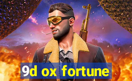 9d ox fortune
