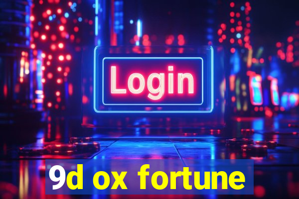 9d ox fortune