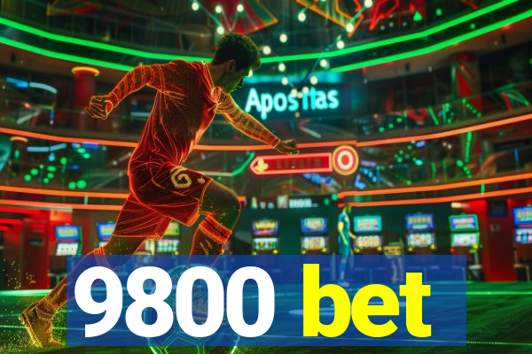 9800 bet