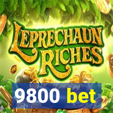 9800 bet
