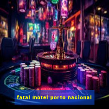 fatal motel porto nacional