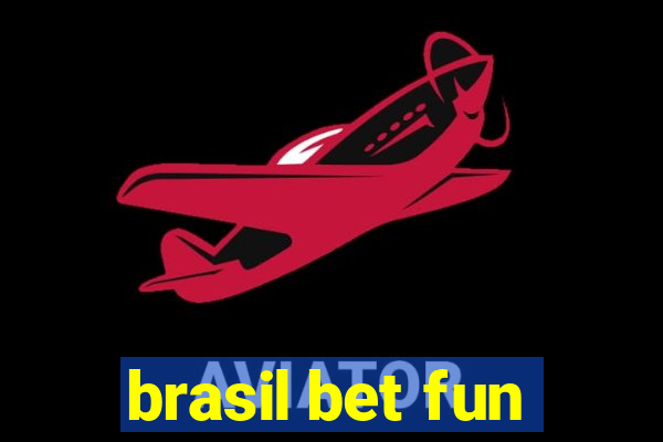 brasil bet fun