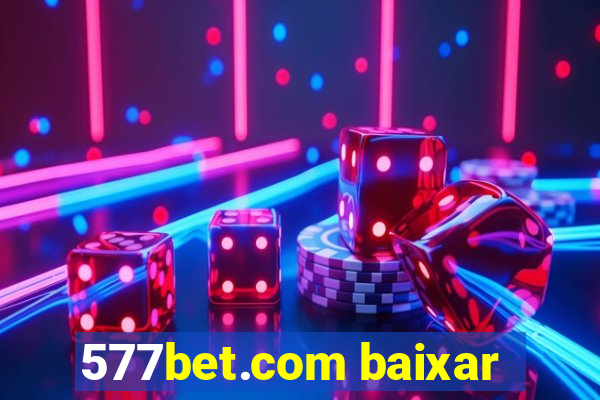577bet.com baixar