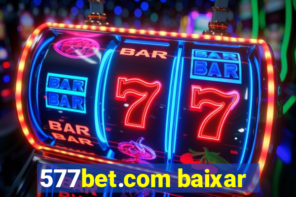 577bet.com baixar