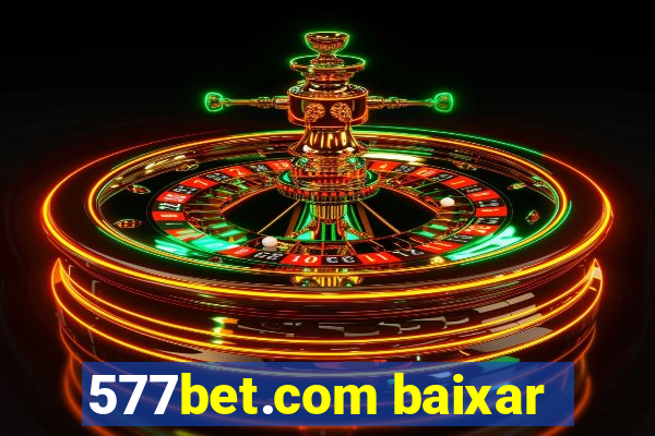 577bet.com baixar
