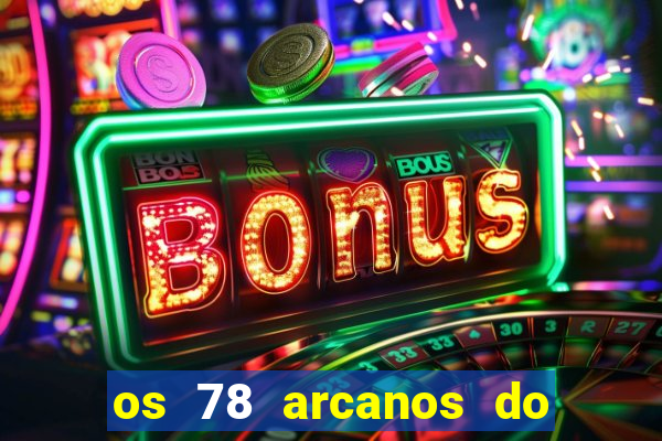 os 78 arcanos do tarot e seus significados