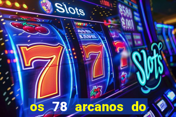 os 78 arcanos do tarot e seus significados