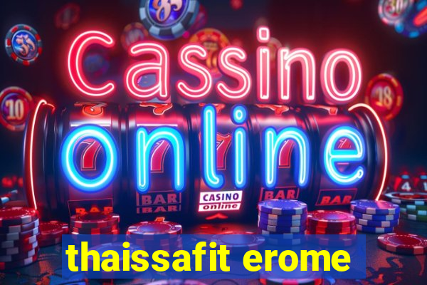 thaissafit erome