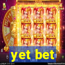 yet bet