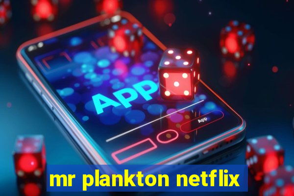 mr plankton netflix