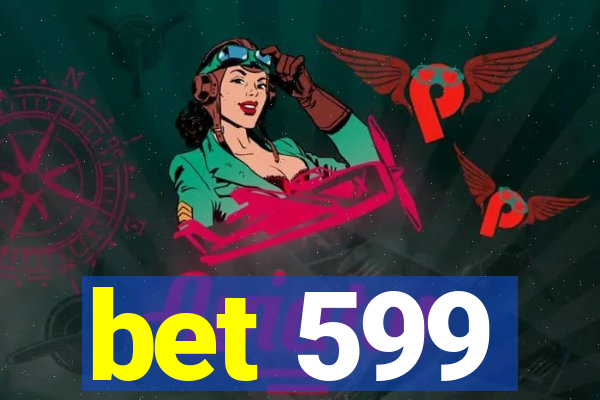 bet 599