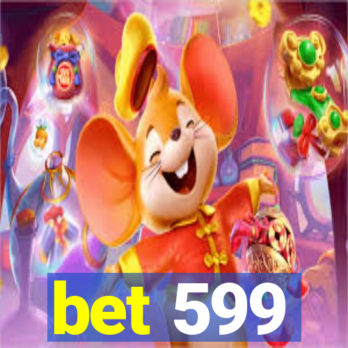 bet 599