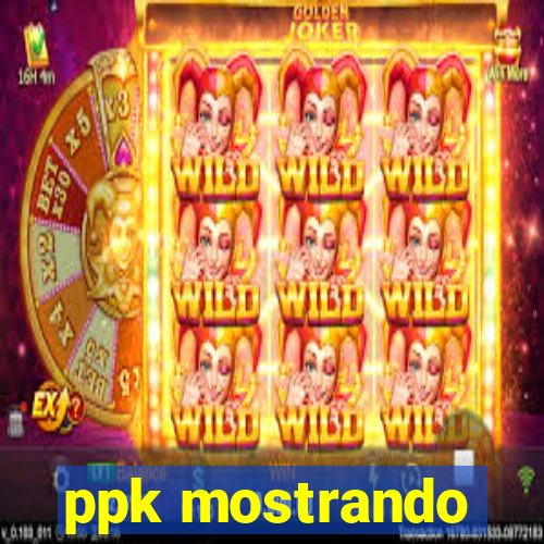 ppk mostrando