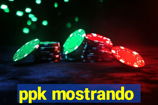 ppk mostrando