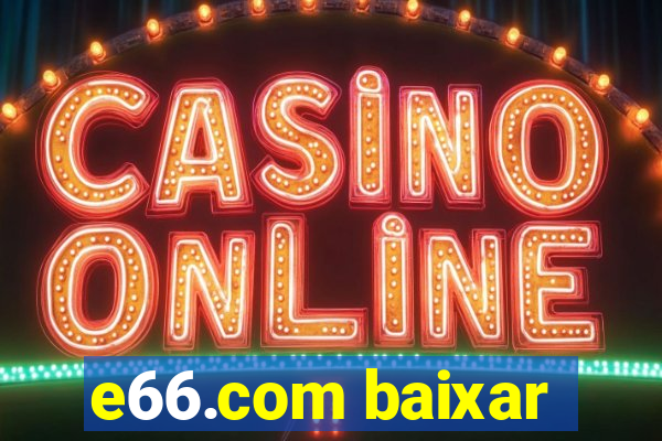 e66.com baixar