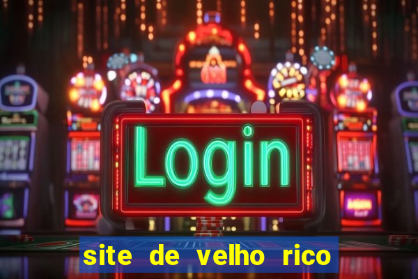 site de velho rico para ganhar pix