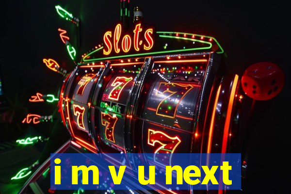 i m v u next