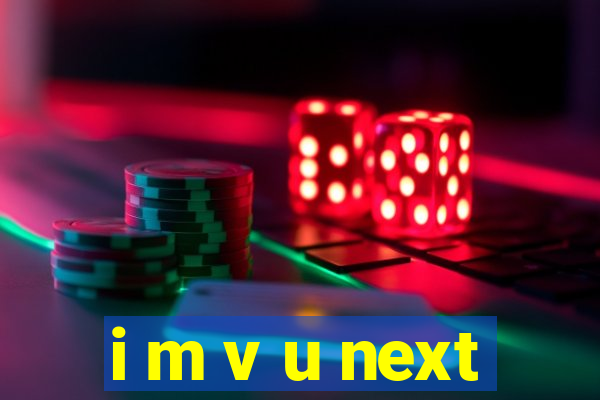 i m v u next