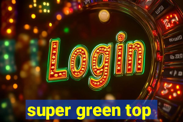 super green top