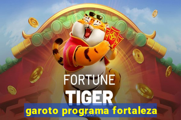 garoto programa fortaleza