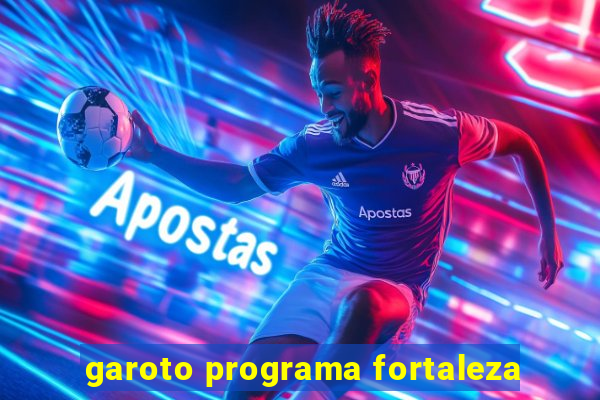 garoto programa fortaleza