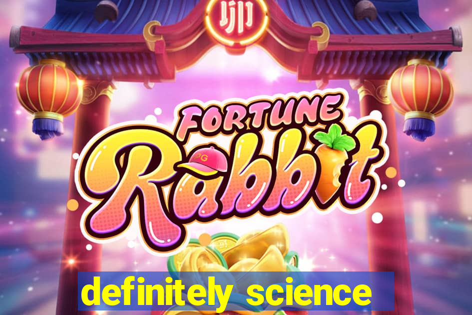 definitely science