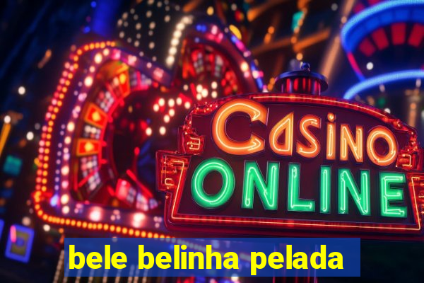 bele belinha pelada