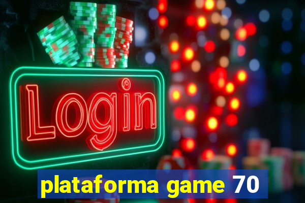 plataforma game 70