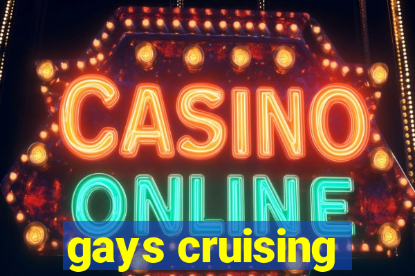 gays cruising
