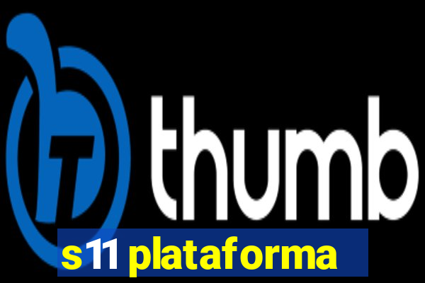 s11 plataforma
