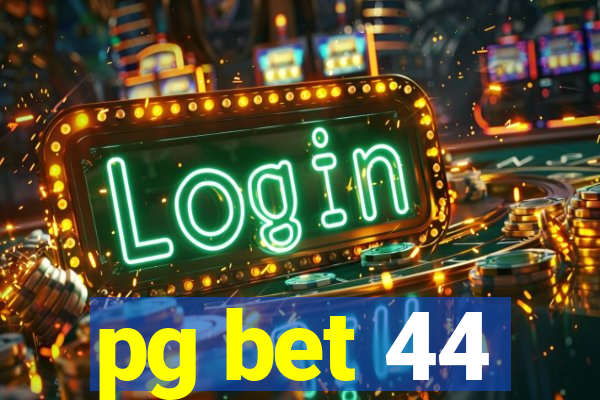 pg bet 44