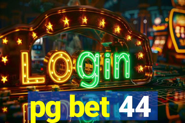 pg bet 44