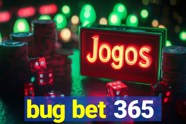 bug bet 365