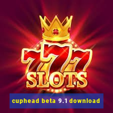 cuphead beta 9.1 download