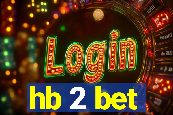 hb 2 bet